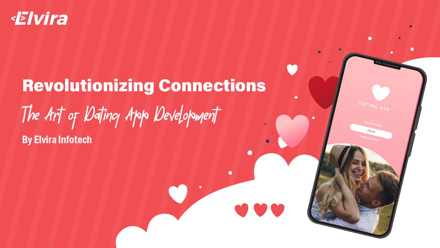 Dating App Development by Elvira Infotech