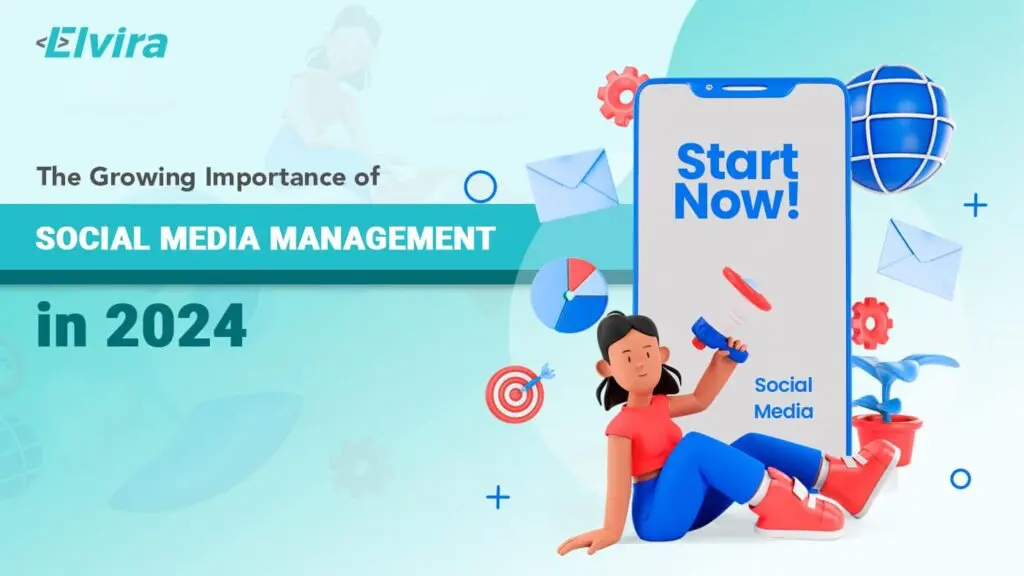 The Growing Importance of Social Media Management in 2024