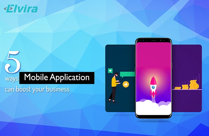 5 ways Mobile Application can boost your business