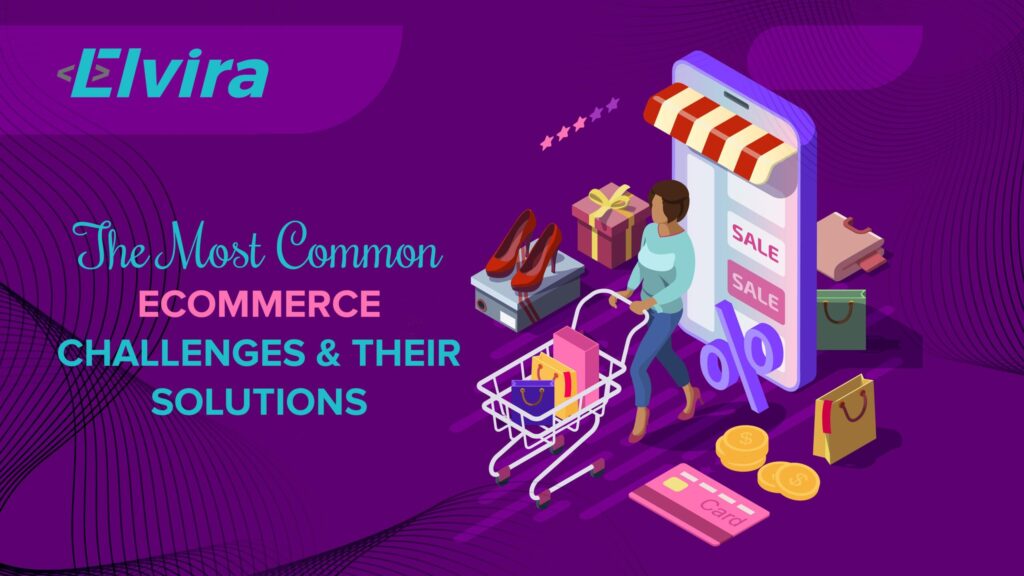 The Most Common Ecommerce Challenges & Their Solutions