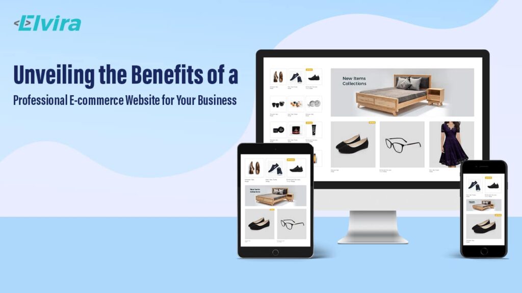 Unveiling the Benefits of a Professional E-commerce Website for Your Business
