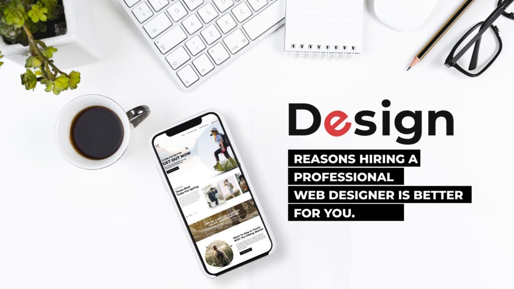 Reasons Hiring a Professional Web Designer is Better for You