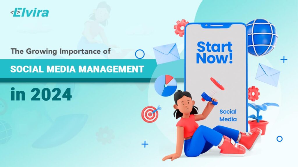 The Growing Importance of Social Media Management in 2024