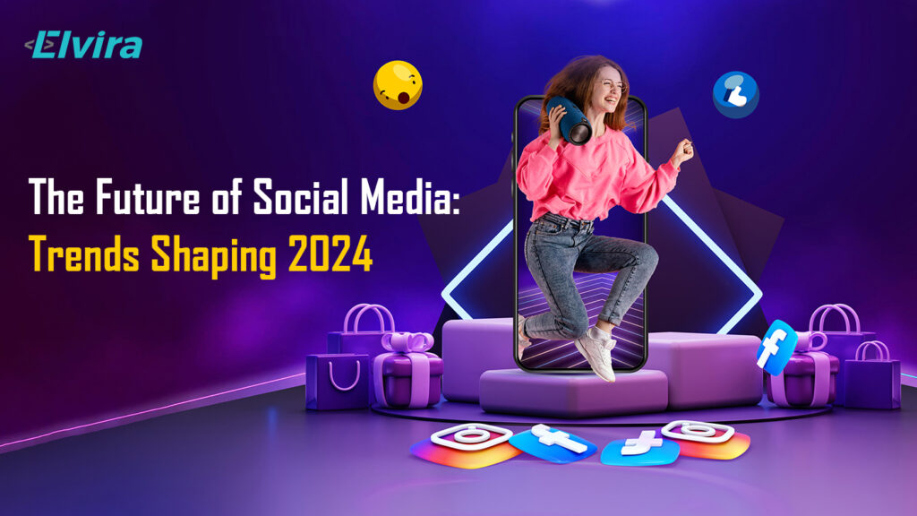 The Future of Social Media: Trends Shaping 2024