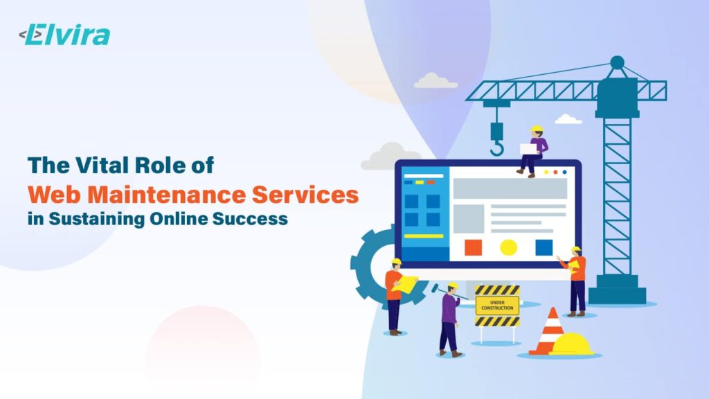 The Vital Role of Web Maintenance Services in Sustaining Online Success