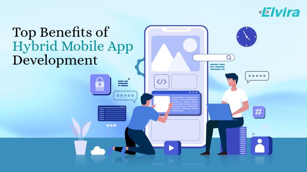 Top Benefits of Hybrid Mobile App Development