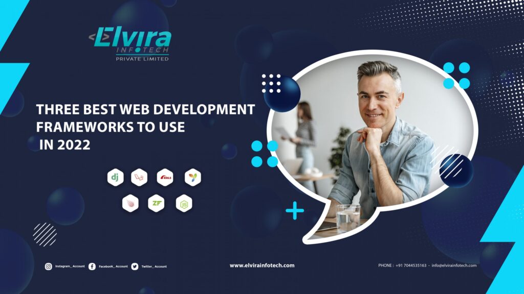 Three best Web Development Frameworks to use in 2022