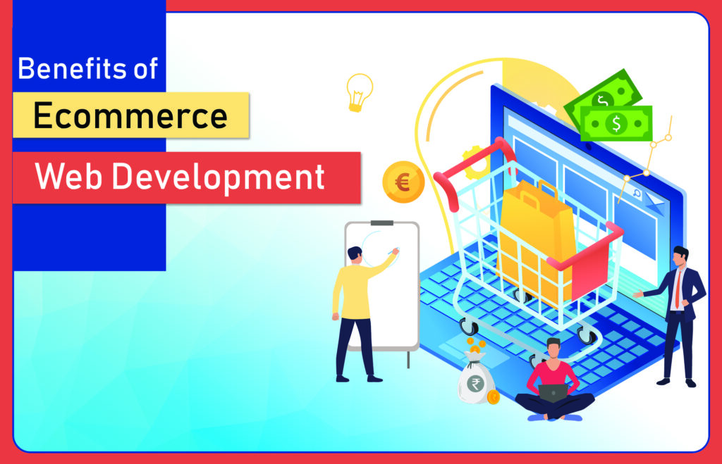 Top 7 Benefits of Ecommerce Web Development
