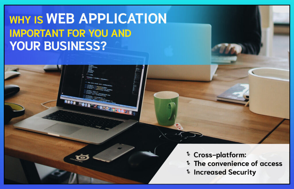Why is web application important for you and your business?